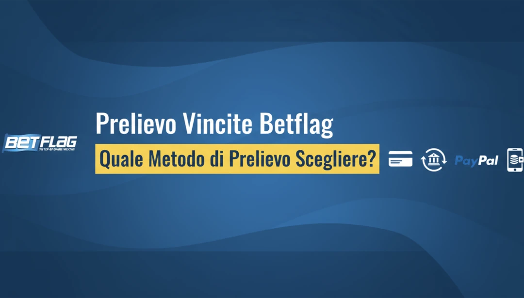 Prelievo Vincite Betflag - Quale Metodo di Prelievo Scegliere